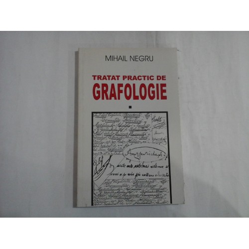 TRATAT PRACTIC DE GRAFOLOGIE - Mihail NEGRU TRATAT PRACTIC DE GRAFOLOGIE - Mihail NEGRU
